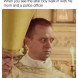 Priests be like