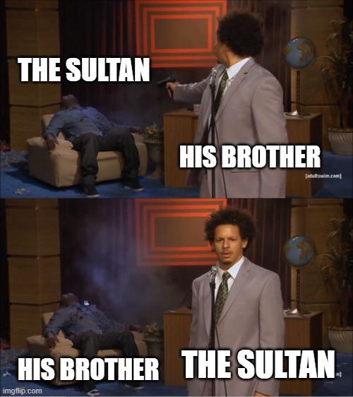 Ottoman politics summarized. Brother to sultan, sultan to brother.