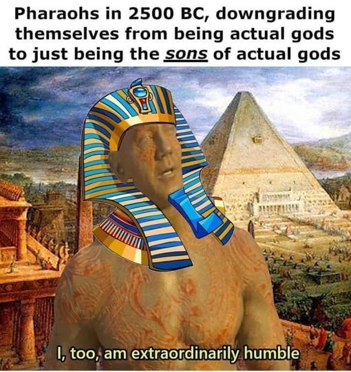 Pharaohs were very humble