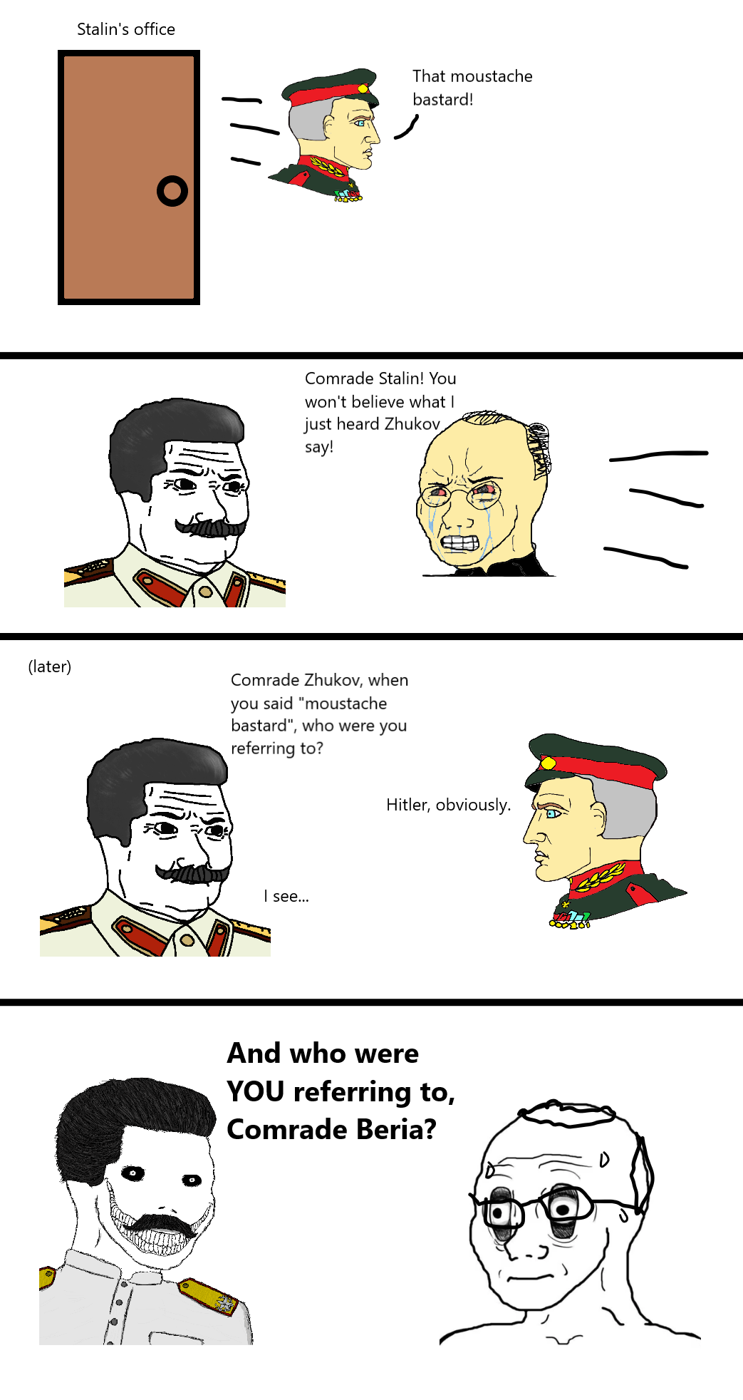 Zhukov, Stalin and Beria (not a real dialogue, but Zhukov was indeed a Chad)